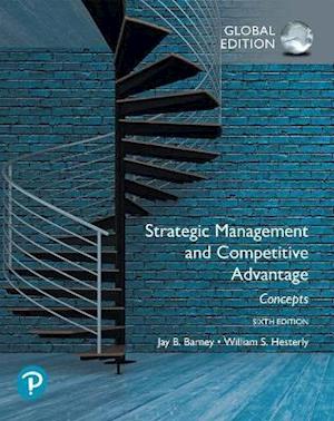 Strategic Management and Competitive Advantage: Concepts Global Edition