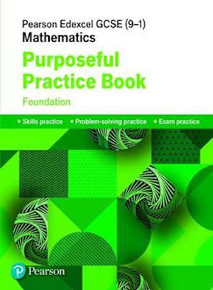 Pearson Edexcel GCSE (9-1) Mathematics: Purposeful Practice Book - Foundation