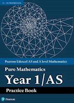 Pearson Edexcel AS and A level Mathematics Pure Mathematics Year 1/AS Practice Book