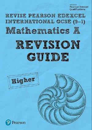 Pearson Edexcel International GCSE (9-1) Mathematics A Revision Guide - Higher