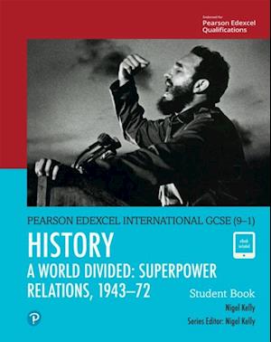 Pearson Edexcel International GCSE (9-1) History: A World Divided: Superpower Relations, 1943-72 Student Book