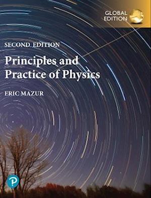 Principles & Practice of Physics plus Pearson Modified Mastering Physics with Pearson eText, Global Edition