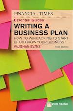 The Financial Times Essential Guide to Writing a Business Plan: How to win backing to start up or grow your business