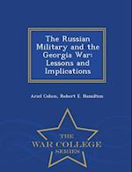 The Russian Military and the Georgia War: Lessons and Implications - War College Series 