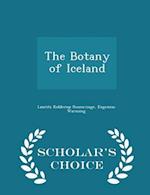 The Botany of Iceland - Scholar's Choice Edition