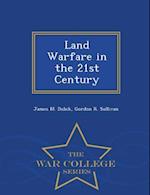 Land Warfare in the 21st Century - War College Series