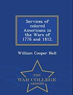 Services of Colored Americans in the Wars of 1776 and 1812. - War College Series