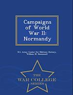 Campaigns of World War II: Normandy - War College Series 