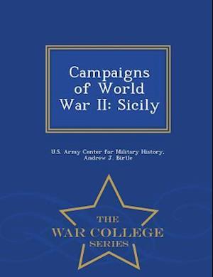 Campaigns of World War II: Sicily - War College Series