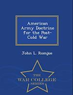 American Army Doctrine for the Post-Cold War - War College Series