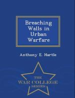Breaching Walls in Urban Warfare - War College Series