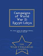 Campaigns of World War II: Egypt-Libya - War College Series 