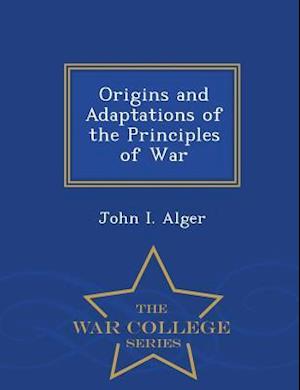 Origins and Adaptations of the Principles of War - War College Series