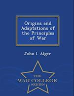 Origins and Adaptations of the Principles of War - War College Series