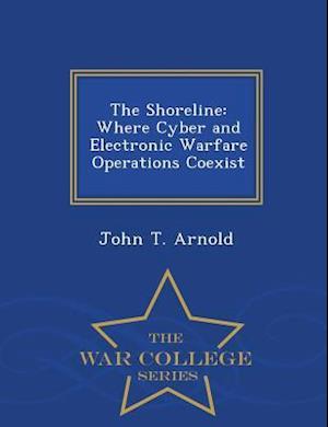 The Shoreline: Where Cyber and Electronic Warfare Operations Coexist - War College Series