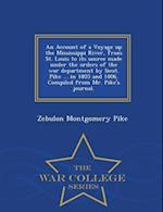 An Account of a Voyage Up the Mississippi River, from St. Louis to Its Source Made Under the Orders of the War Department by Lieut. Pike ... in 1805 a