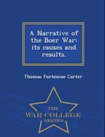 A Narrative of the Boer War: its causes and results. - War College Series 