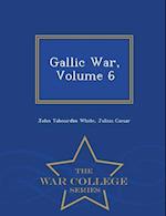 Gallic War, Volume 6 - War College Series