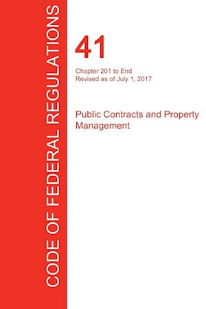 CFR 41, Chapter 201 to End, Public Contracts and Property Management, July 01, 2017 (Volume 4 of 4)