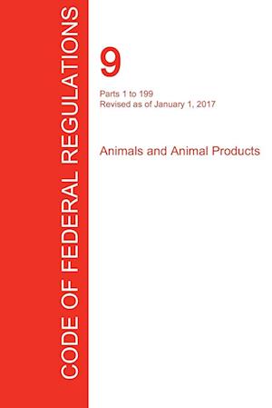 CFR 9, Parts 1 to 199, Animals and Animal Products, January 01, 2017 (Volume 1 of 2)