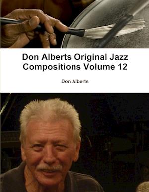 Don Alberts Original Jazz Compositions Volume 12