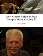 Don Alberts Original Jazz Compositions Volume 12 