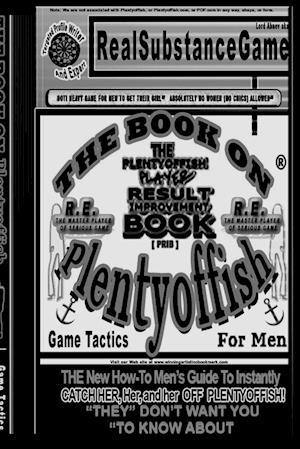 THE BOOK ON PLENTY OF FISH FOR MEN PART 5-THE MASTER PLAYER R.E THE New How-To GUIDE to Instantly  Catch Her, Her, and Her Off of Plenty of fish! "THEY" DON'T WANT YOU TO KNOW ABOUT