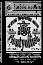 THE BOOK ON PLENTY OF FISH FOR MEN PART 5-THE MASTER PLAYER R.E THE New How-To GUIDE to Instantly  Catch Her, Her, and Her Off of Plenty of fish! "THEY" DON'T WANT YOU TO KNOW ABOUT