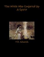 The Witch Who Conjured Up A Spirit 