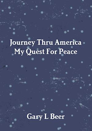 Journey Thru America My Quest For Peace Volume One