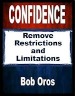 Confidence: Remove Restrictions and Limitations