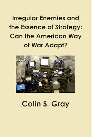 Irregular Enemies and the Essence of Strategy
