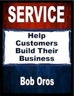 Service: Help Customers Build Their Business