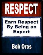 Respect: Earn Respect By Being an Expert