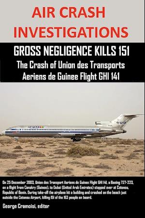 AIR CRASH INVESTIGATIONS, GROSS NEGLIGENCE KILLS 151, The Crash of Union des Transports Aeriens de Guinee Flight GHI 141