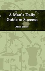 A Man's Daily Guide to Success 