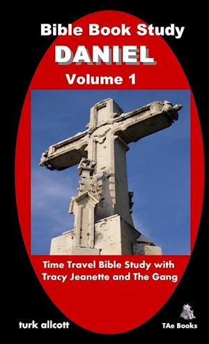 Bible Book Study DANIEL, Volume 1