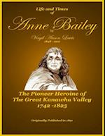 Life and Times of Anne Bailey - The Pioneer Heroine of the Great Kanawha Valley