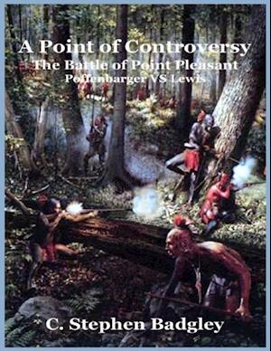 Point of Controversy - The Battle of Point Pleasant - Poffenbarger VS Lewis