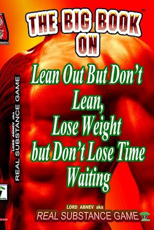 The Big Book On Lean Out But Don't Lean, Lose Weight But Don't Lose Time Waiting Written For Pererpetual Air Fitness Incorporated