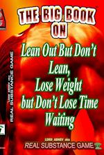 The Big Book On Lean Out But Don't Lean, Lose Weight But Don't Lose Time Waiting Written For Pererpetual Air Fitness Incorporated 