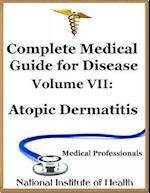 Complete Medical Guide for Disease Volume VII; Atopic Dermatitis