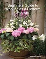 Beginners Guide to Working as a Platform Medium