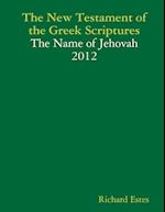 The New Testament of the Greek Scriptures - The Name of Jehovah - 2012 