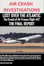 AIR CRASH INVESTIGATIONS, LOST OVER THE ATLANTIC The Crash of Air France Flight 447 THE FINAL REPORT