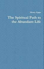 The Spiritual Path to the Abundant Life 