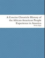 A Concise Chronicle History of the African-American People Experience in America 