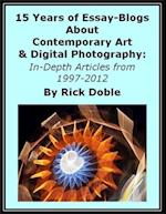 15 Years of Essay-Blogs About Contemporary Art & Digital Photography: In-Depth Articles from 1997-2012