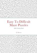 Easy To Difficult Maze Puzzles, Adult Activity Book 