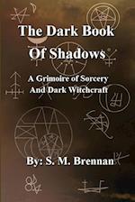 The Dark Book Of Shadows - A Grimoire of Sorcery and Dark Witchcraft 